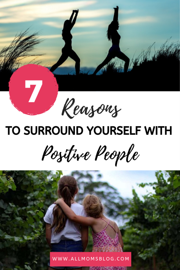 reasons to surround yourself with positive people- allmomsblog