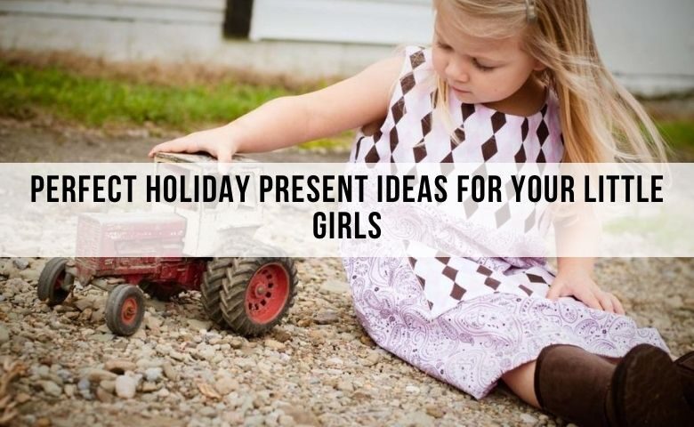 perfect holiday gift ideas for girls