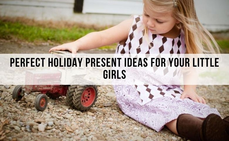 perfect holiday gift ideas for girls