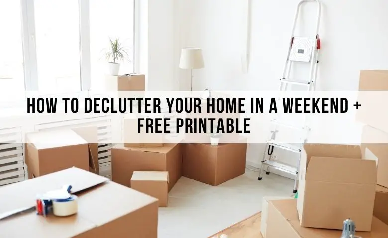 declutter your home in a weekend