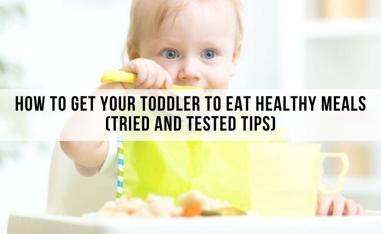 how to get your toddler eat healthy meals. get your picky eater to eat veggies