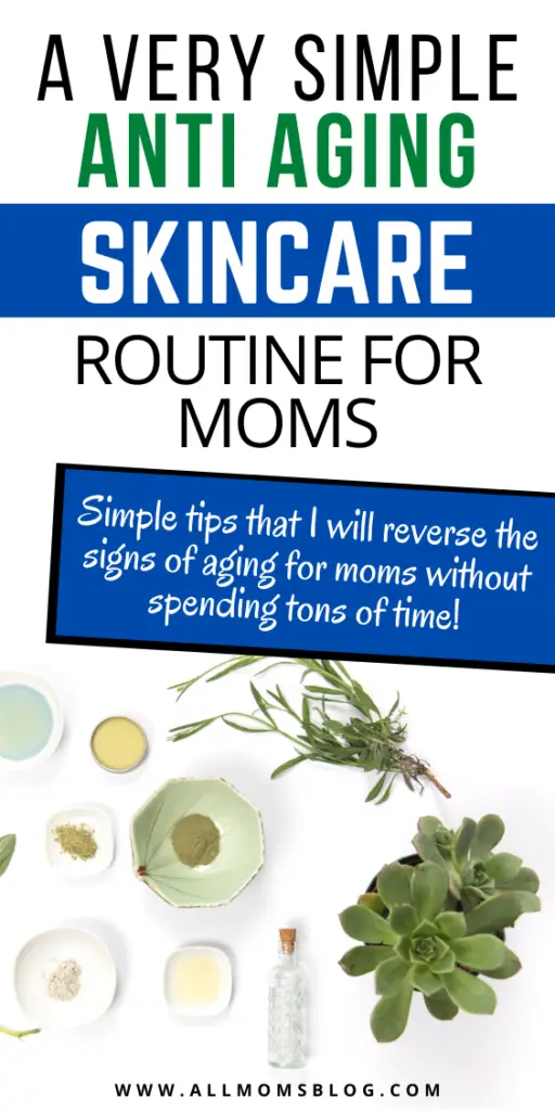anti aging skin care guide for moms with busy routine and less time. 