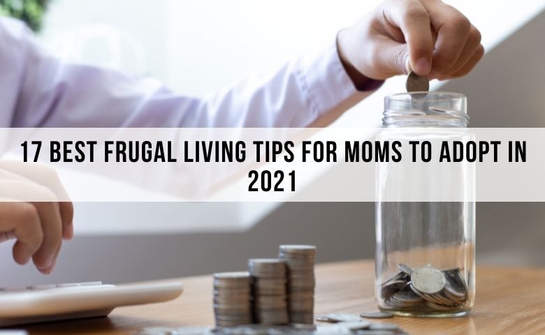 17 best frugal living tips for moms in 2021
