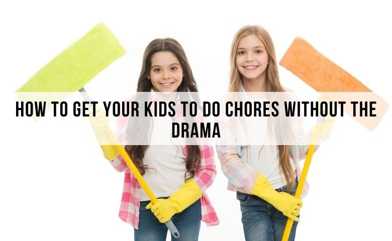 How to Get Your Kids to Do Chores Without the Drama