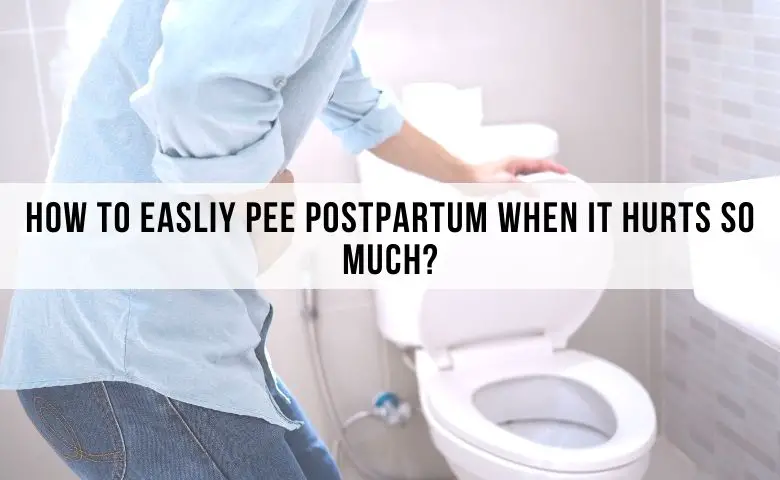 How to pee postpartum when it hurts