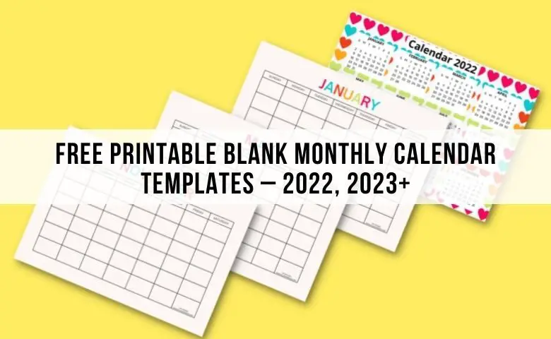 FREE Printable Blank Monthly Calendar Templates – 2022, 2023+