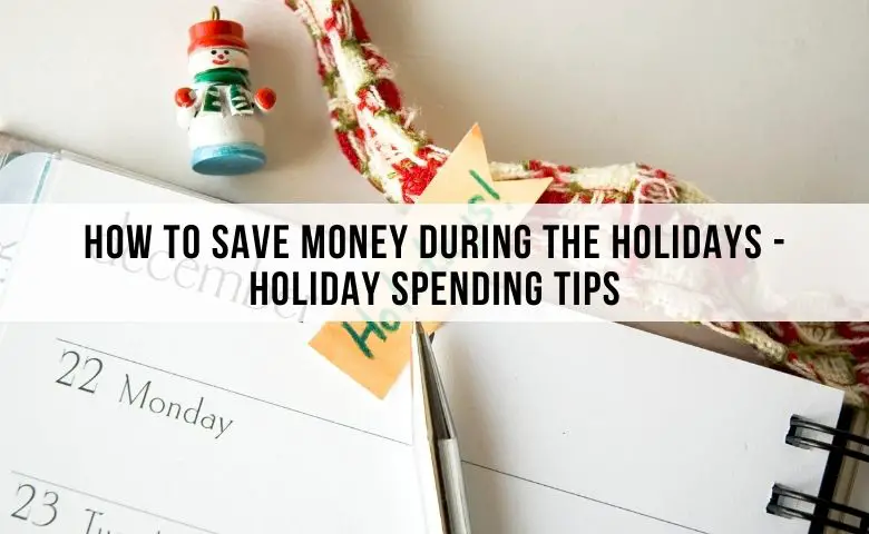 How to save money during the holidays - Holiday Spending tips